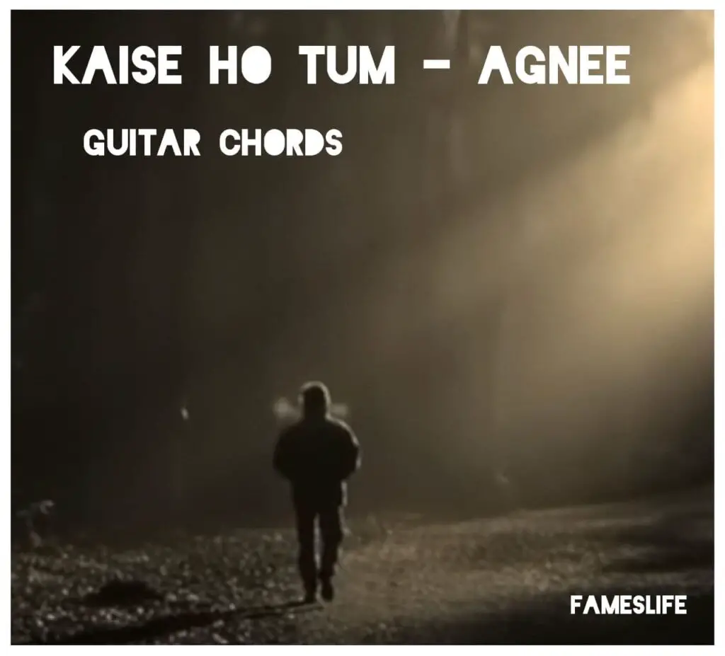 kaise-ho-tum-guitar-chords-by-agnee-tabsnation-tabsnation