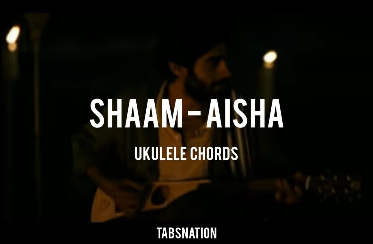 Shaam Ukulele Chords