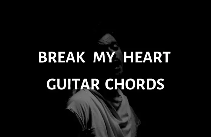 Break my heart guitar chords