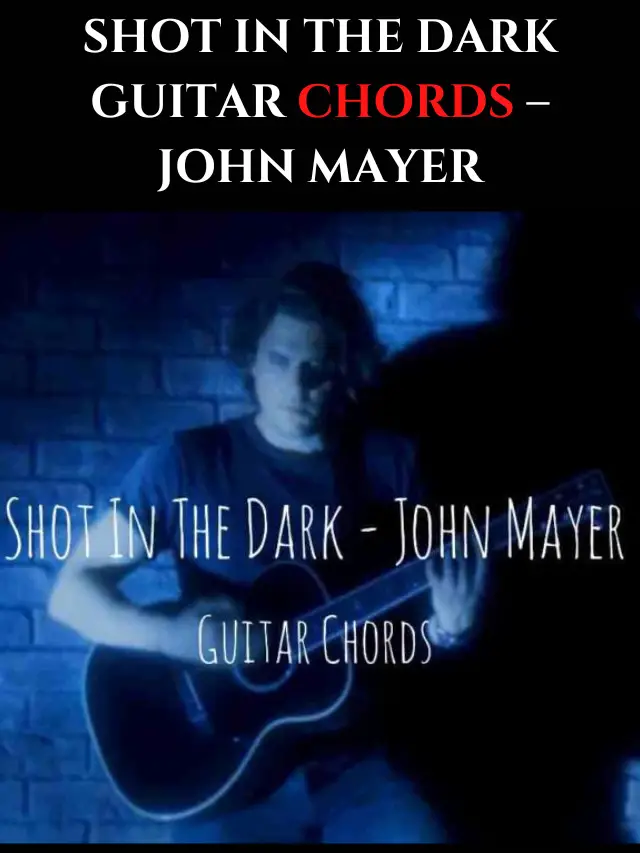 Shot In The Dark Guitar Chords – John Mayer – Tabsnation